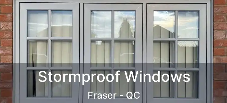  Stormproof Windows Fraser - QC