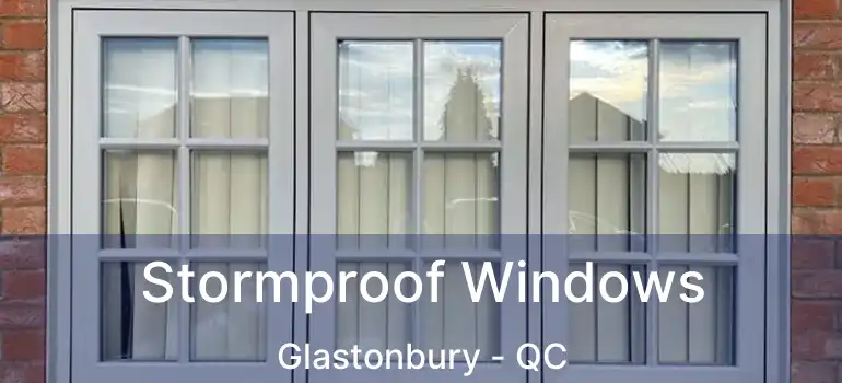  Stormproof Windows Glastonbury - QC