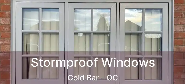  Stormproof Windows Gold Bar - QC