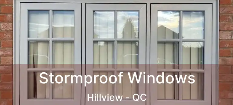  Stormproof Windows Hillview - QC
