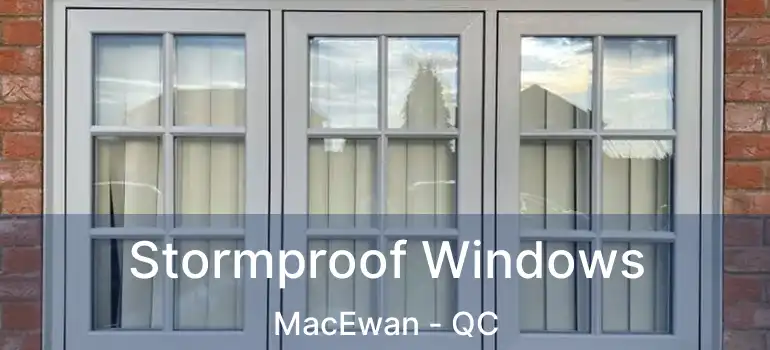  Stormproof Windows MacEwan - QC