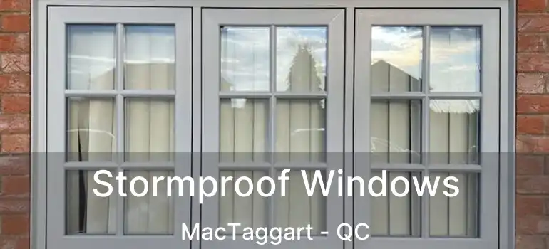  Stormproof Windows MacTaggart - QC