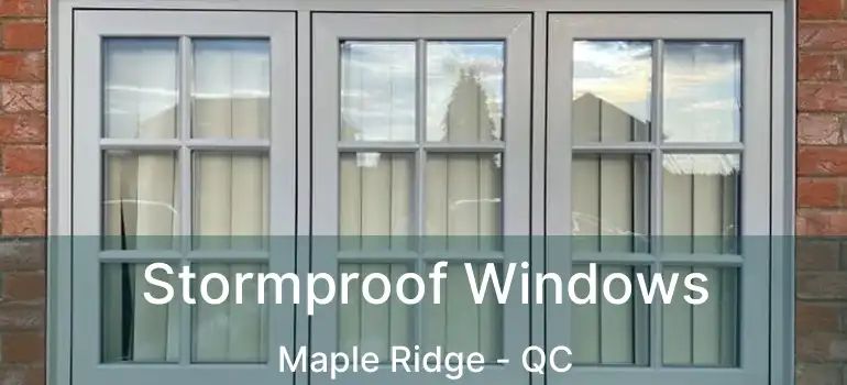  Stormproof Windows Maple Ridge - QC