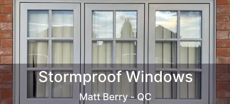  Stormproof Windows Matt Berry - QC