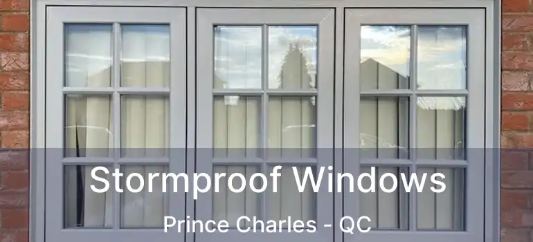  Stormproof Windows Prince Charles - QC