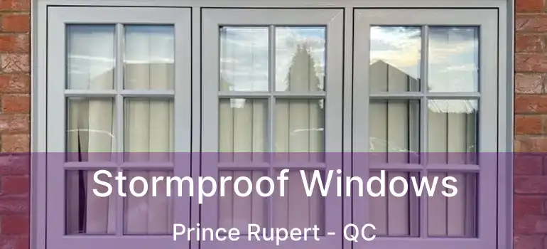  Stormproof Windows Prince Rupert - QC