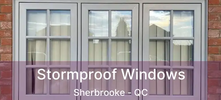  Stormproof Windows Sherbrooke - QC