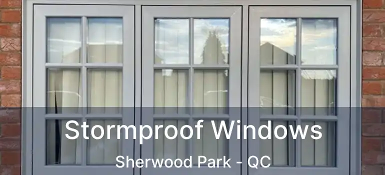  Stormproof Windows Sherwood Park - QC