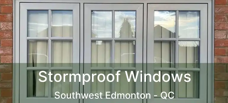  Stormproof Windows Southwest Edmonton - QC