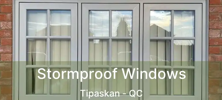  Stormproof Windows Tipaskan - QC