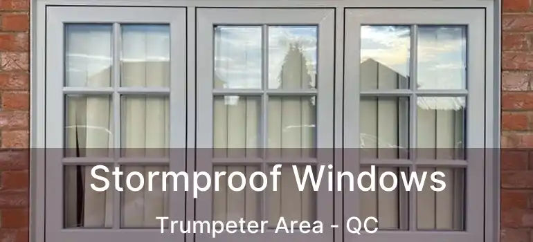  Stormproof Windows Trumpeter Area - QC