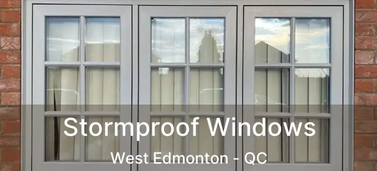  Stormproof Windows West Edmonton - QC