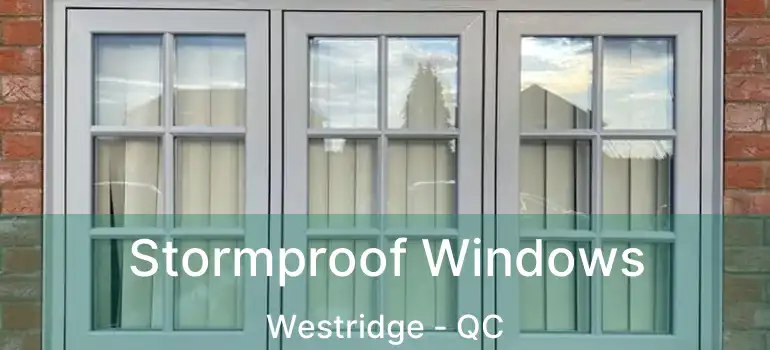  Stormproof Windows Westridge - QC