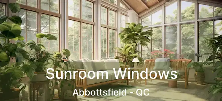  Sunroom Windows Abbottsfield - QC