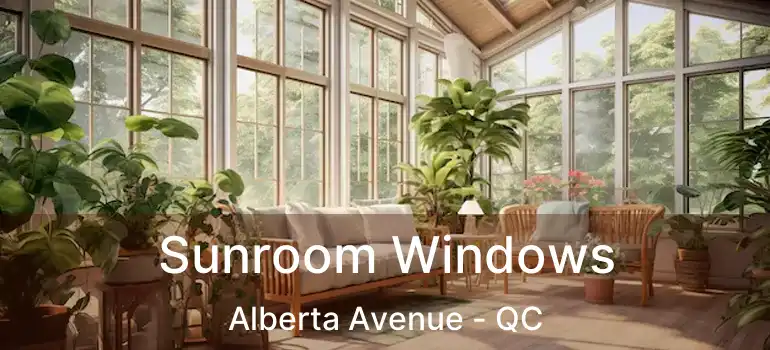  Sunroom Windows Alberta Avenue - QC