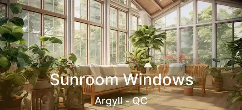 Sunroom Windows Argyll - QC