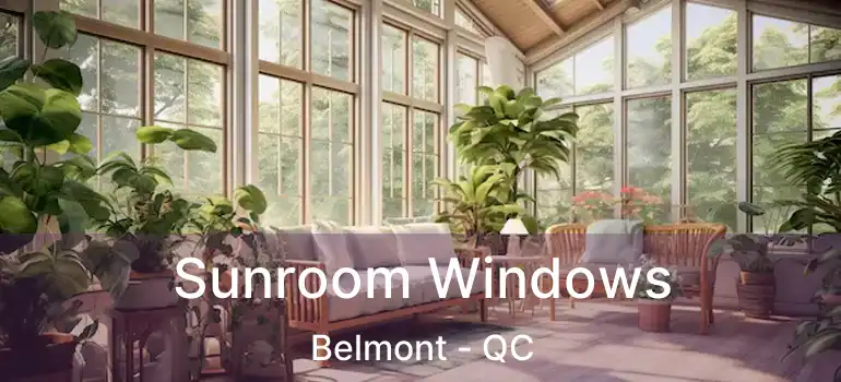  Sunroom Windows Belmont - QC