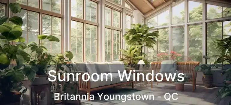  Sunroom Windows Britannia Youngstown - QC