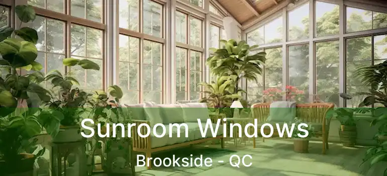  Sunroom Windows Brookside - QC