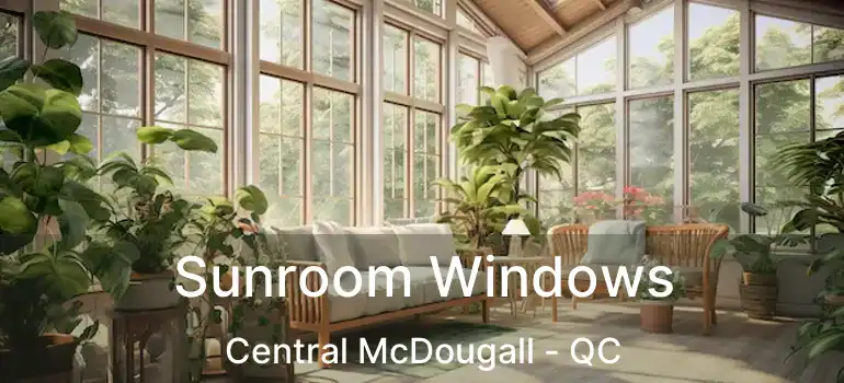  Sunroom Windows Central McDougall - QC