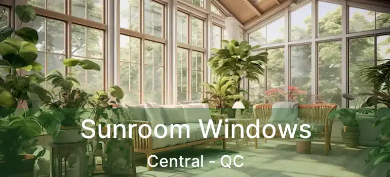  Sunroom Windows Central - QC