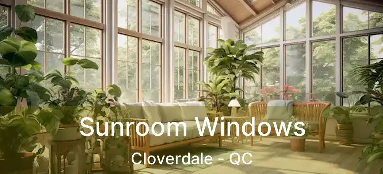  Sunroom Windows Cloverdale - QC