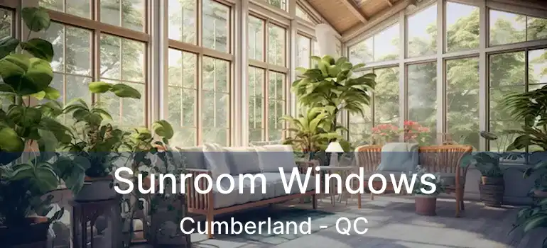 Sunroom Windows Cumberland - QC