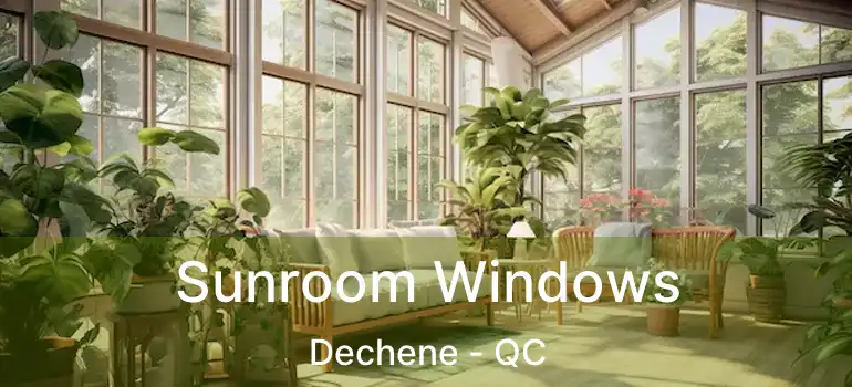  Sunroom Windows Dechene - QC