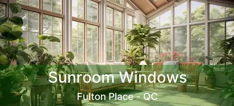  Sunroom Windows Fulton Place - QC