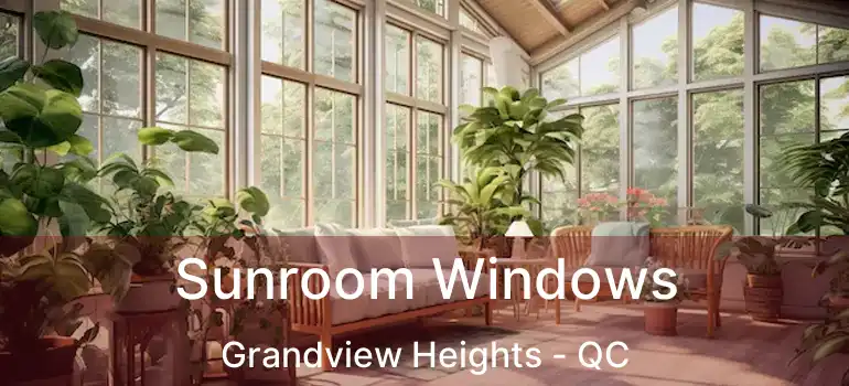  Sunroom Windows Grandview Heights - QC