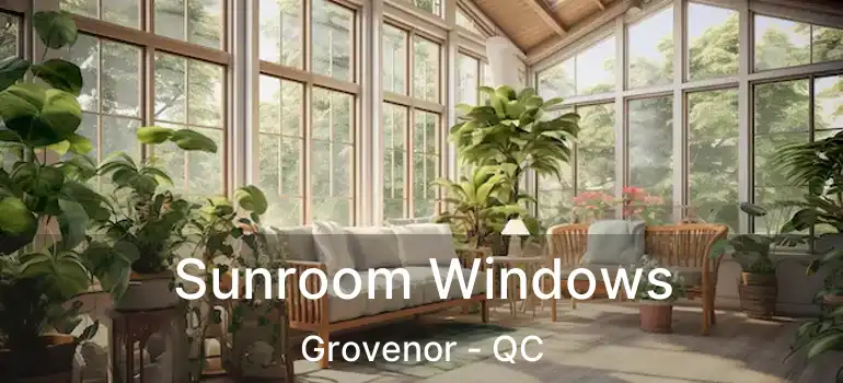  Sunroom Windows Grovenor - QC