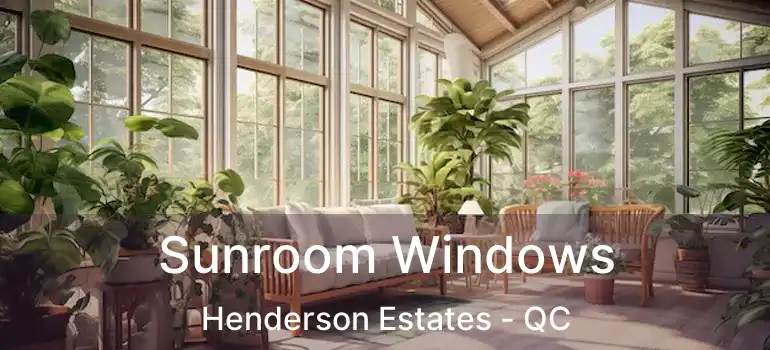  Sunroom Windows Henderson Estates - QC