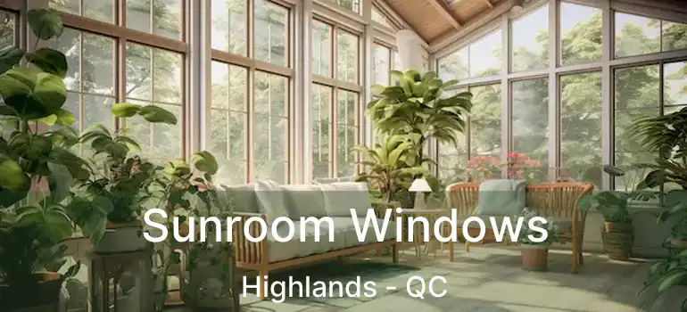  Sunroom Windows Highlands - QC