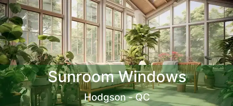  Sunroom Windows Hodgson - QC