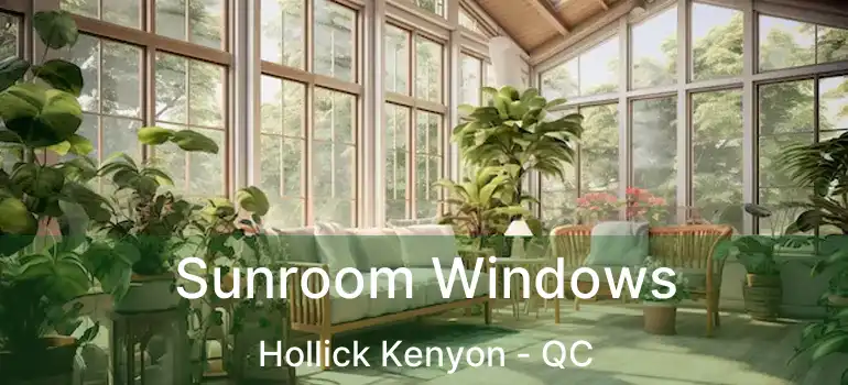  Sunroom Windows Hollick Kenyon - QC