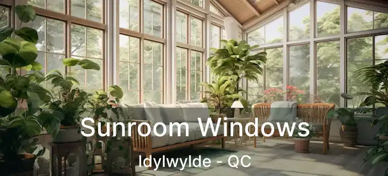  Sunroom Windows Idylwylde - QC