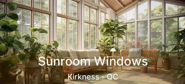  Sunroom Windows Kirkness - QC