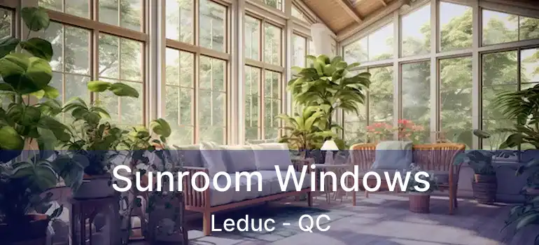  Sunroom Windows Leduc - QC