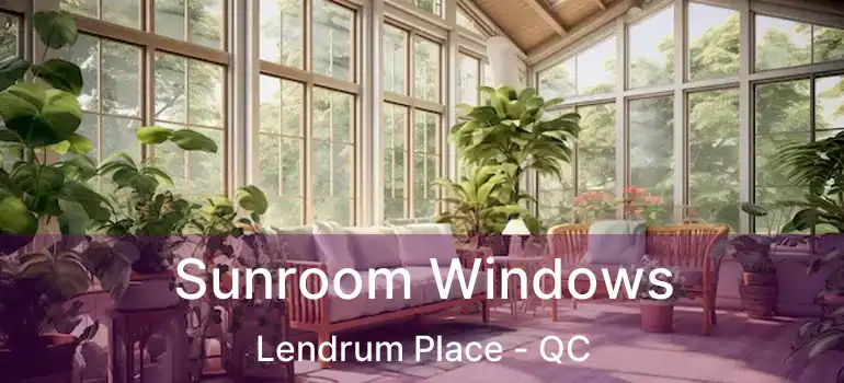  Sunroom Windows Lendrum Place - QC
