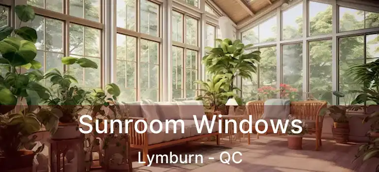  Sunroom Windows Lymburn - QC