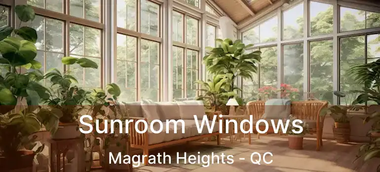  Sunroom Windows Magrath Heights - QC