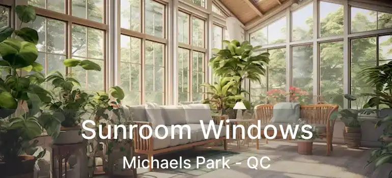  Sunroom Windows Michaels Park - QC