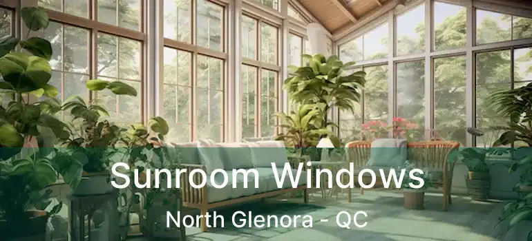  Sunroom Windows North Glenora - QC