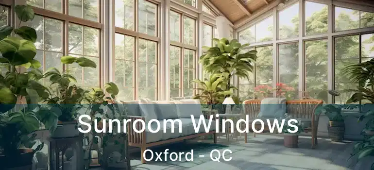  Sunroom Windows Oxford - QC