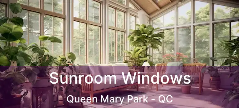  Sunroom Windows Queen Mary Park - QC