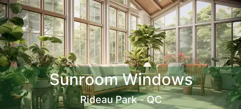  Sunroom Windows Rideau Park - QC