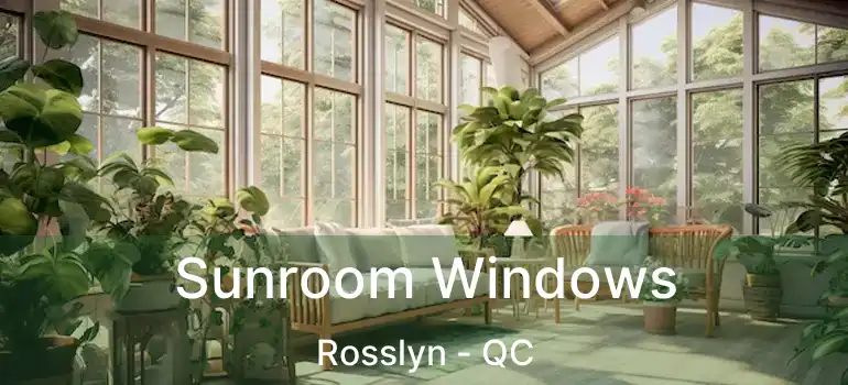  Sunroom Windows Rosslyn - QC