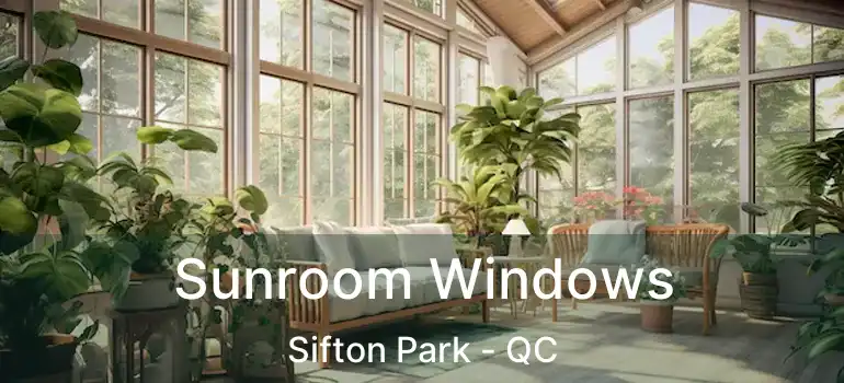  Sunroom Windows Sifton Park - QC