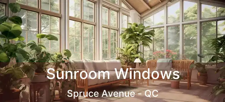  Sunroom Windows Spruce Avenue - QC