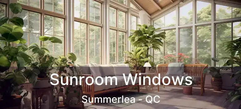  Sunroom Windows Summerlea - QC
